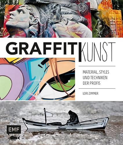 Graffitikunst: Material, Styles und Techniken der Profis von Edition Michael Fischer