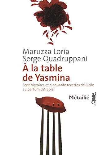 À la table de Yasmina: Sept histoires et cinquante recettes de Sicile aux saveurs d'Arabie