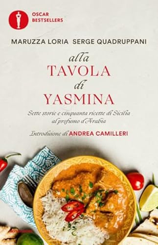 Alla tavola di Yasmina. Sette storie e cinquanta ricette di Sicilia al profumo d'Arabia (Oscar bestsellers)