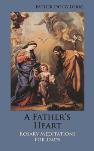A Father's Heart: Rosary Meditations for Dads