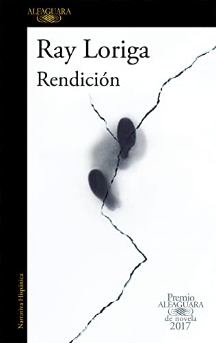 Rendición (Premio Alfaguara de novela 2017) (Hispánica, Band 2017)