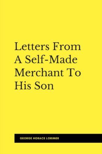 Letters from a Self-Made Merchant to his Son (Illustrated) von Independently published