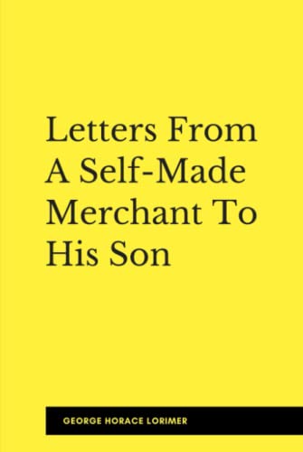 Letters from a Self-Made Merchant to his Son (Illustrated)