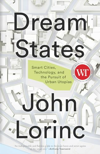 Dream States: Smart Cities, Technology, and the Pursuit of Urban Utopias von Coach House Books