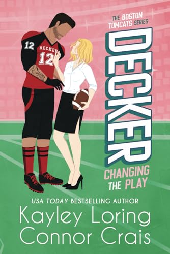 DECKER: Changing the Play (The Boston Tomcats, Band 1) von Kayley Loring