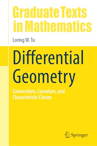 Differential Geometry: Connections, Curvature, and Characteristic Classes (Graduate Texts in Mathematics, 275, Band 275)