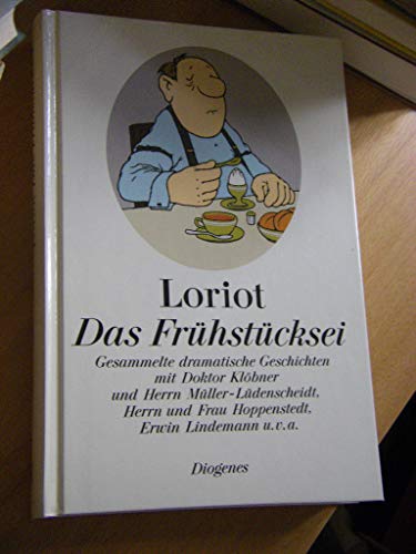 Das Frühstücksei: Gesammelte dramatische Geschichten mit Doktor Klöbner und Herrn Müller-Lüdenscheidt, Herrn und Frau Hoppenstedt, Erwin Lindemann u.v.a. (Kunst)