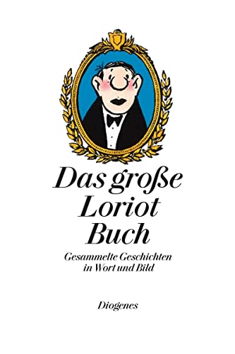 Das große Loriot Buch: Gesammelte Geschichten in Wort und Bild: Gesammelte Geschichten in Wort und Bild. Sämtliche Geschichten und Zeichnungen aus ... Ratgeber' und 'Loriots Heile Welt' (Kunst)