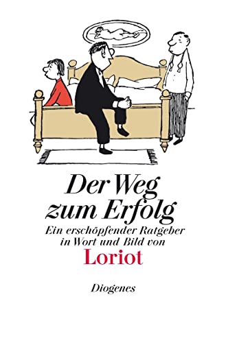 Der Weg zum Erfolg: Ein erschöpfender Ratgeber in Wort und Bild (Bibliothek für Lebenskünstler)