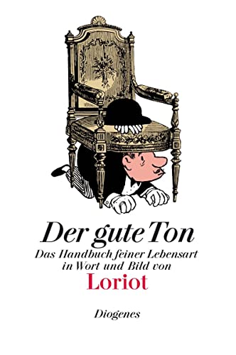 Der gute Ton: Das Handbuch feiner Lebensart in Wort und Bild (Bibliothek für Lebenskünstler) von Diogenes Verlag AG