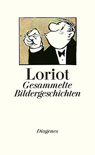 Gesammelte Bildergeschichten: Über das Rätsel der Liebe, Vater, Mutter, Kind - Menschen auf Reisen, Umgang mit Tieren - Autos - Herr und Hund, Beruf ... Feste - Manieren und Kultur und vieles andere von Diogenes