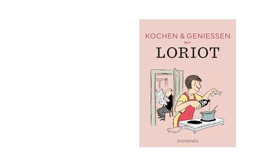 Kochen & genießen mit Loriot von Diogenes Verlag AG