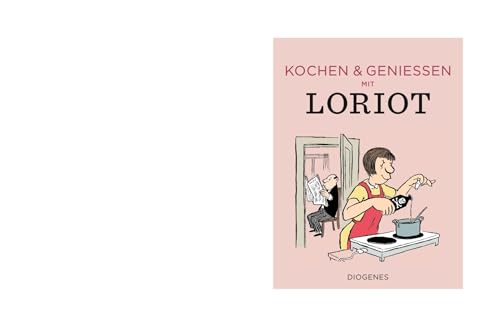 Kochen & genießen mit Loriot von Diogenes Verlag AG