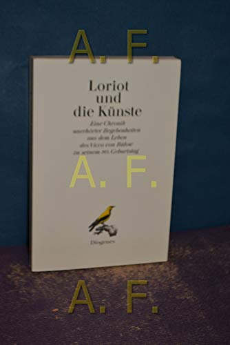 Loriot und die Künste. Eine Chronik unerhörter Begebenheiten aus dem Leben des Vicco von Bülow zu seinem 80. Geburtstag Loriot und die Künste. Eine Chronik unerhörter Begebenheiten aus dem Leben des Vicco von Bülow zu seinem 80. Geburtstag