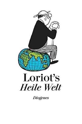Loriots Heile Welt: Neue gesammelte Texte und Zeichnungen