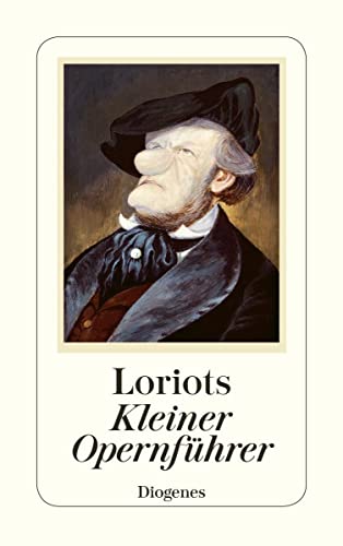 Loriots kleiner Opernführer (detebe) von Diogenes Verlag AG