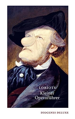 Loriots kleiner Opernführer (diogenes deluxe) von Diogenes Verlag AG