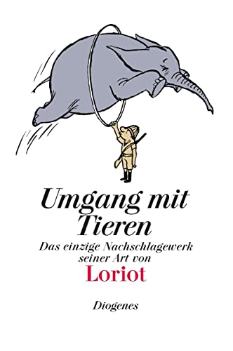 Umgang mit Tieren: Das einzige Nachschlagewerk seiner Art (Bibliothek für Lebenskünstler) von Diogenes Verlag AG
