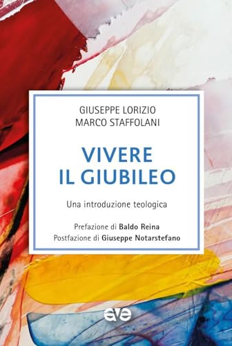Vivere il giubileo. Una introduzione teologica (Le tessere e il mosaico) von AVE