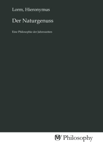 Der Naturgenuss: Eine Philosophie der Jahreszeiten von MV-Philosophy