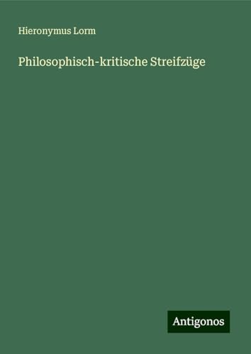 Philosophisch-kritische Streifzüge von Antigonos Verlag