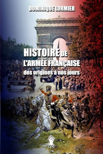 Histoire de l'armée française: des origines à nos jours