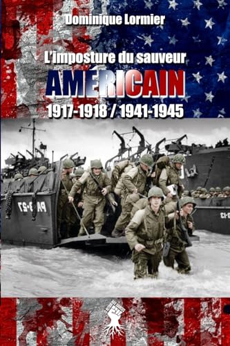 L'imposture du sauveur américain: 1917-1918 / 1941-1945 von Le Retour Aux Sources