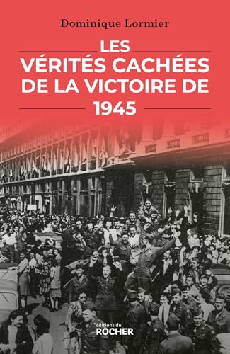 Les Vérités cachées de la victoire de 1945 Les Vérités cachées de la victoire de 1945 von DU ROCHER