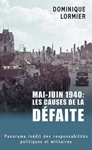 Mai - juin 1940 : les causes de la défaite: Panorama inédit des responsabilités politiques et militaires von MON POCHE