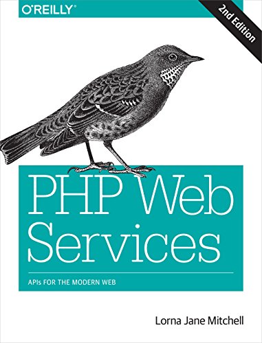 PHP Web Services 2e: APIs for the Modern Web