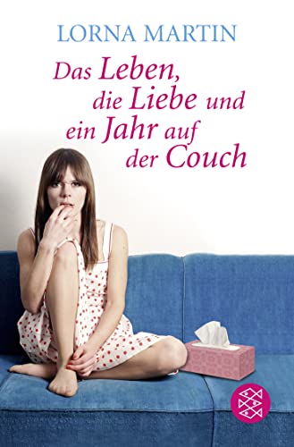 Das Leben, die Liebe und ein Jahr auf der Couch: Der Roman meines Lebens von FISCHERVERLAGE