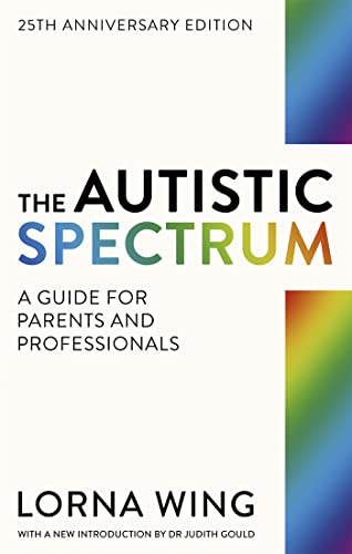 The Autistic Spectrum 25th Anniversary Edition: A Guide for Parents and Professionals von Robinson