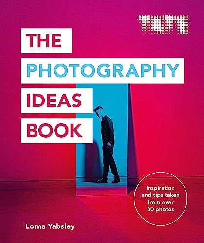 The Photography Ideas Book: Inspiration and Tips Taken from over 80 Photos (Tate)