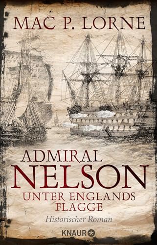 Admiral Nelson – Unter Englands Flagge: Historischer Roman | Ein Seefahrer-Abenteuerroman Admiral Nelson – Unter Englands Flagge: Historischer Roman | Ein Seefahrer-Abenteuerroman