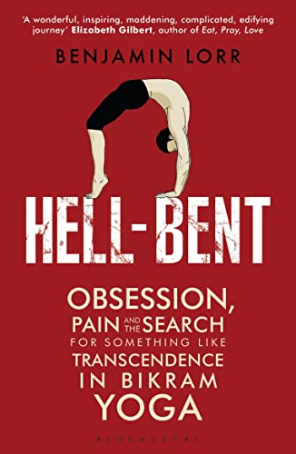 Hell-Bent: Obsession, Pain and the Search for Something Like Transcendence in Bikram Yoga von Bloomsbury Paperbacks
