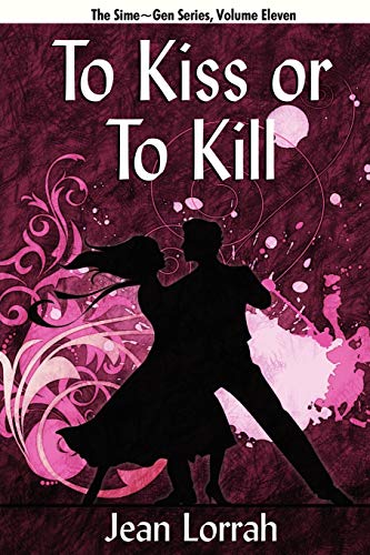 To Kiss or to Kill (To Kiss or to Kill (Sime~Gen, Book 11): Sime~Gen: Sime Gen, Book Eleven