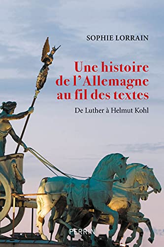 Une histoire de l'Allemagne au fil des textes: De Luther à Helmut Kohl Une histoire de l'Allemagne au fil des textes: De Luther à Helmut Kohl von PERRIN