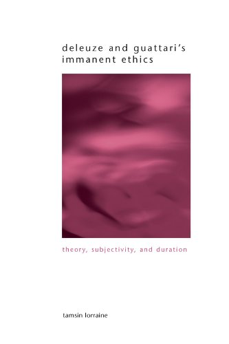 Deleuze and Guattari's Immanent Ethics: Theory, Subjectivity, and Duration (SUNY Series in Gender Theory) von State University of New York Press