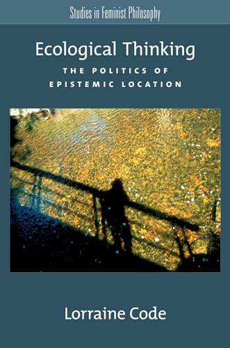 Ecological Thinking: The Politics of Epistemic Location (Studies in Feminist Philosophy) von OUP USA