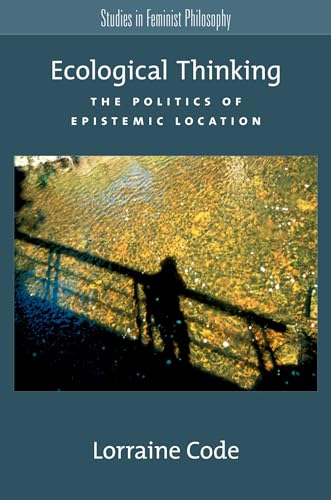 Ecological Thinking: The Politics of Epistemic Location (Studies in Feminist Philosophy)