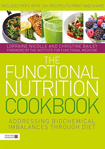 The Functional Nutrition Cookbook: Addressing Biochemical Imbalances Through Diet von Singing Dragon