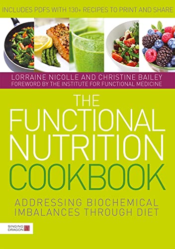 The Functional Nutrition Cookbook: Addressing Biochemical Imbalances Through Diet