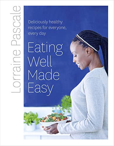 Eating Well Made Easy: Deliciously healthy recipes for everyone, every day Eating Well Made Easy: Deliciously healthy recipes for everyone, every day