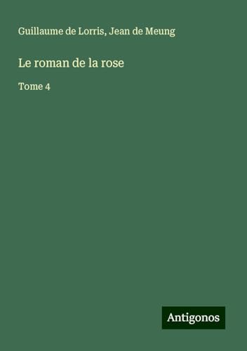 Le roman de la rose: Tome 4