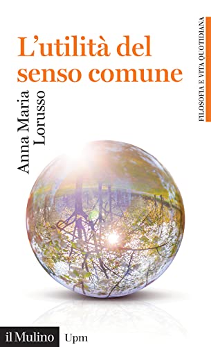 L'utilità del senso comune (Universale paperbacks Il Mulino) von Il Mulino