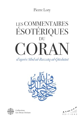 Les commentaires ésotériques du Coran d'après 'Abd al-Razzâq al-Qâshânî von DEUX OCEANS