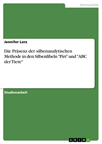 Die Präsenz der silbenanalytischen Methode in den Silbenfibeln "Piri" und "ABC der Tiere"