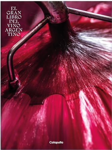 El gran libro del vino argentino (Adultos) von Catapulta Editores