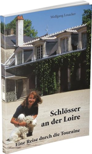 Schlösser an der Loire: Eine Reise durch die Touraine von Feldhaus