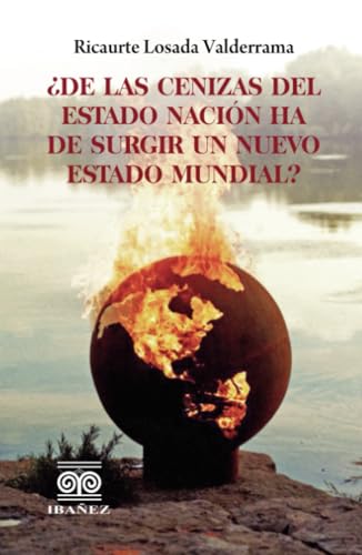 ¿De las cenizas del estado nación ha de surgir un nuevo estado mundial? von Grupo Editorial Ibañez